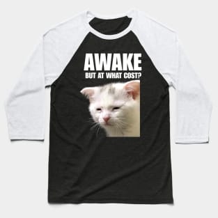 Tired Cat - unisex T-Shirt, Trending Shirts, Funny Cat T-shirt I Cat Lover Gift I Cat Dad Shirt I Meme I Black tee l Awake but at what cost Baseball T-Shirt